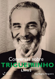 Title: Conversas sobre Trigueirinho : Livro 2, Author: Ana Regina Nogueira