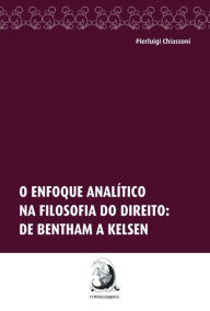 Title: O enfoque analítico na filosofia do direito:: de Bentham a Kelsen, Author: Pierluigi Chiassoni