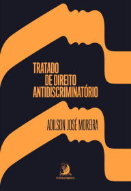 Title: Tratado de Direito Antidiscriminatório, Author: Adilson José Moreira