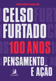 Title: Celso Furtado, 100 anos: Pensamento e ação, Author: André Paiva Ramos
