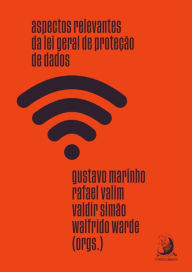 Title: Aspectos relevantes da Lei Geral de Proteção de Dados, Author: Gustavo Marinho