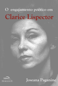 Title: O engajamento poético em Clarice Lispector, Author: Joseana Paganine