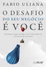 O Desafio do Seu Negócio é Você: Descubra o que impede o seu crescimento e acelere seus lucros