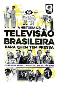 Title: A história da televisão brasileira para quem tem pressa, Author: Elmo Francfort