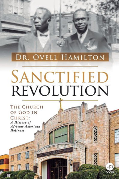 Sanctified revolution: The Church of God in Christ: A history of African-American holiness