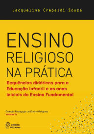 Title: Ensino religioso na prática: Sequências didáticas para a Educação Infantil e os anos iniciais do Ensino Fundamental, Author: Jaqueline Crepaldi Souza