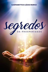 Title: Segredos da prosperidade, Author: Luiz Gasparetto