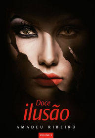 Title: Doce ilusão: volume 5, Author: Amadeu Ribeiro
