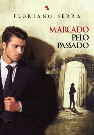 Title: Marcado pelo passado, Author: Floriano Serra