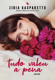 Title: Tudo valeu a pena (nova edição), Author: Zibia Gasparetto