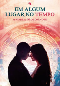 Title: Em algum lugar no tempo, Author: Angela Molognoni