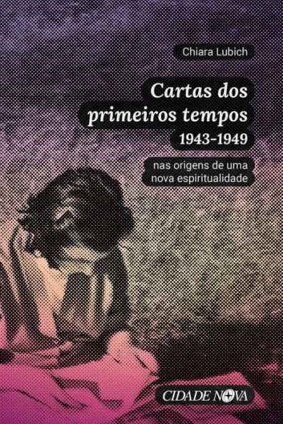 Cartas dos primeiros tempos (1943-1949): nas origens de uma nova espiritualidade