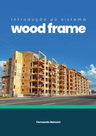 Title: Introdução Ao Sistema Wood Frame, Author: Fernando Bolsoni