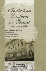 Title: Instituições escolares no Brasil: conceito e reconstrução histórica, Author: Maria Isabel Moura Nascimento