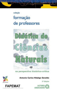 Title: Didática de ciências naturais na perspectiva histórico-crítica, Author: Antonio Carlos Hidalgo Geraldo