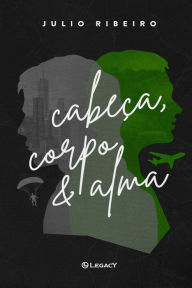 Title: Cabeça, corpo e alma, Author: Julio Ribeiro