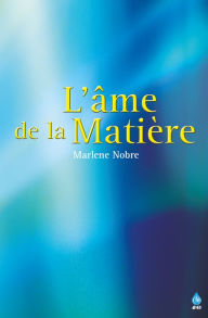 Title: L'âme de la Matière, Author: Marlene Nobre