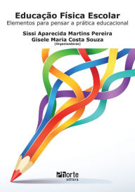 Title: Educação física escolar: elementos para pensar a prática educacional, Author: Sissi Aparecida Martins Pereira