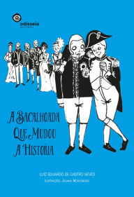 Title: A bacalhoada que mudou a história, Author: Luiz Eduardo de Castro Neves