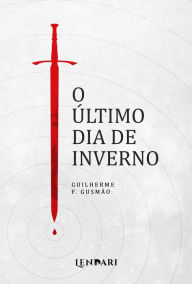 Title: O último dia de inverno, Author: Guilherme F. Gusmão