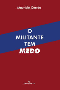 Title: O militante tem medo, Author: Maurício Corrêa