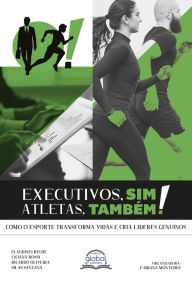 Title: Executivos, sim! Atletas, também!, Author: Claudinei Reche