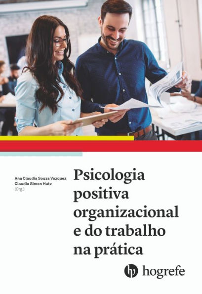 Psicologia positiva organizacional e do trabalho na prática