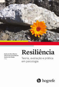 Title: Resiliência: Teoria, avaliação e prática em psicologia, Author: Karina da Silva Oliveira