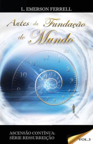 Title: Antes da funda??o do Mundo, Author: Patricia Vargas Araujo