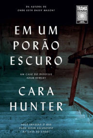 Title: Em um porão escuro: Você imagina o que pode estar escondido na casa ao lado?, Author: Cara Hunter