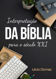 Title: Interpretação da Bíblia para o Século XXI, Author: Lécio Dornas