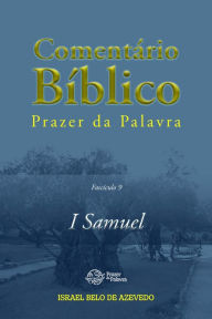Title: Comentário Bíblico Prazer da Palavra, fascículo 9 - 1 Samuel: 1 Samuel, Author: Israel Belo de Azevedo