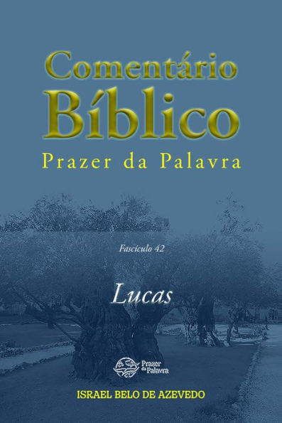 Comentário Bíblico Prazer da Palavra, fascículo 42 - Lucas: Lucas