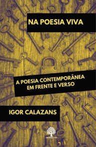 Title: Na Poesia Viva: A Poesia Contemporânea em Frente e Verso, Author: Igor Calazans