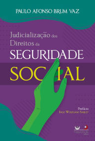 Title: A judicialização dos direitos da seguridade social, Author: Paulo Afonso Brum Vaz