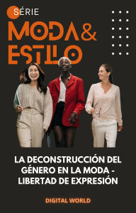 Title: La deconstrucción del género en la moda - libertad de expresión, Author: DIgital World