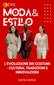 Title: L'evoluzione dei costumi - Cultura, tradizioni e innovazioni, Author: Digital World