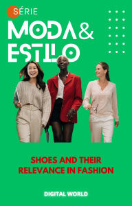 Title: Shoes and their relevance in Fashion, Author: Digital World