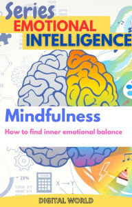 Title: Mindfulness - How to find internal emotional balance, Author: Digital World