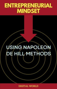 Title: Entrepreneurial Mindset using Napoleon de Hill Methods, Author: Digital World