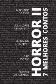 Title: 7 melhores contos - Horror II, Author: Joaquim Maria Machado de Assis