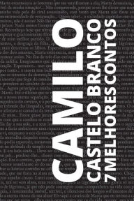 Title: 7 melhores contos de Camilo Castelo Branco, Author: Camilo Castelo Branco