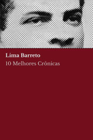 Title: 10 melhores crônicas - Lima Barreto, Author: Lima Barreto