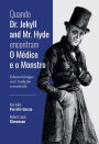 Quando Dr. Jekyll and Mr. Hyde encontram O Médico e o Monstro: Edição bilíngue com tradução comentada