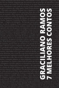 Title: 7 melhores contos de Graciliano Ramos, Author: Graciliano Ramos
