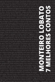 Title: 7 melhores contos de Monteiro Lobato, Author: Monteiro Lobato