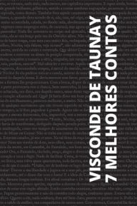 Title: 7 melhores contos de Visconde de Taunay, Author: Visconde De Taunay
