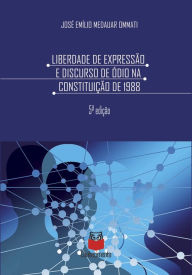 Title: Liberdade de expressão e discurso de ódio na Constituição de 1988, Author: José Emílio Medauar Ommati
