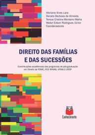 Title: Direito das famílias e das sucessões: Contribuição acadêmicas dos programas de Pós-graduação em Direito da FDMC, PUC Minas, UFMG e UFOP, Author: Mariana Alves Lara