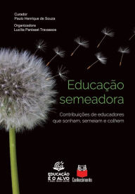 Title: Educação Semeadora: Contribuições de educadores que sonham, semeiam e colhem, Author: Paulo Henrique de Souza